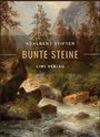 Adalbert Stifter: Adalbert Stifter: Bunte Steine. Erzählungen. Vollständige Neuausgabe, Buch