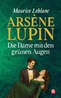 Maurice Leblanc: Arsène Lupin - Die Dame mit den grünen Augen. Kriminalroman, Buch