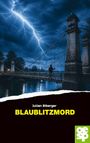 Text: "Julian Biberger BLAUBLITZMORD". Dunkle, stürmische Szene mit Blitz über einer Brücke, Person mit Netz. Logo unten rechts.
