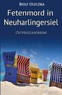 Rolf Uliczka: Fetenmord in Neuharlingersiel. Ostfrieslandkrimi, Buch