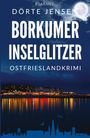 Dörte Jensen: Borkumer Inselglitzer. Ostfrieslandkrimi, Buch