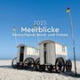 : Meerblicke - Deutschlands Nord- und Ostsee - KUNTH Broschurkalender 2025, KAL