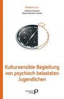 Titel: Kultursensible Begleitung von psychisch belasteten Jugendlichen. Autoren: Matthias Kroi­enski, Meike Nitsche-Janssen.