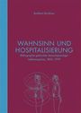 WAHNSINN UND HOSPITALISIERUNG - Bibliographie gedruckter deutschsprachiger Selbstzeugnisse, 1800–1999. Illustration zweier Figuren.