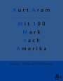 Kurt Aram: Mit 100 Mark nach Amerika, Buch