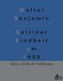 Walter Benjamin: Berliner Kindheit um 1900, Buch