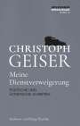 Christoph Geiser: Meine Dienstverweigerung, Buch