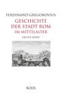 Ferdinand Gregorovius: Geschichte der Stadt Rom im Mittelalter Band 1, Buch