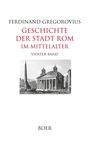 "Geschichte der Stadt Rom im Mittelalter, Vierter Band, Ferdinand Gregorovius, BOER." Schwarz-weiße Illustration: römisches Gebäude mit Säulen und runde Kuppel, Obelisk links.
