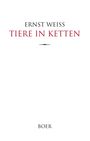 Texte: „ERNST WEISS“ und „TIERE IN KETTEN“. Unten: „BOER“. Schlichtes weißes Design mit minimalem Text.
