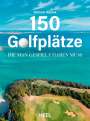 Stefanie Waldek: 150 Golfplätze, die man gespielt haben muss - Golf Geschenkbuch, Buch