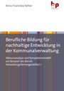 Anna-Franziska Kähler: Berufliche Bildung für nachhaltige Entwicklung in der Kommunalverwaltung, Buch