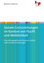 Beatrice Odierna: Soziale Grenzziehungen im Kontext von Flucht und Weiblichkeit, Buch