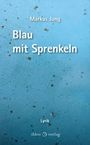 Markus Jung: Blau mit Sprenkeln, Buch