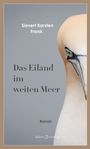 Sievert Karsten Frank. "Das Eiland im weiten Meer." Roman. Abbildung eines Vogels mit hellem Gefieder und markantem Auge.