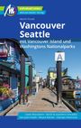 Martin Pundt: Vancouver & Seattle Reiseführer Michael Müller Verlag, Buch