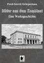"Fred-Gerrit Griepernau. Bilder aus dem Kombinat. Eine Werkgeschichte." Grauer Hintergrund, Gebäudeillustration.