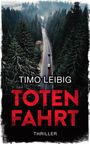 Timo Leibig: Totenfahrt: Thriller, Buch