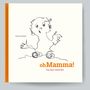 Veronika Missel: oh Mamma!, Buch