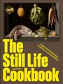"The Still Life Cookbook gestalten" in großer gelber Schrift. Vegetarisches Stillleben mit Gemüse und Früchten.