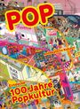 Texte: POP, Annekathrin Kohout, Entdecke 100 Jahre Popkultur. Buntes Cover mit vielfältigen Szenen aus der Popkultur.
