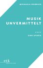 Michaela Fridrich: Musik unvermittelt, Buch