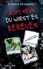 Andrea Reinhardt: Acht, Neun … du wirst es bereuen, Buch