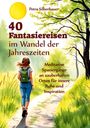 Petra Silberbauer: 40 Fantasiereisen im Wandel der Jahreszeiten, Buch