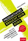 Teresa Hertwig: Produktivität braucht kein Büro, Buch