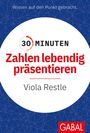 Viola Restle: 30 Minuten Zahlen lebendig präsentieren, Buch