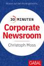 Christoph Moss: 30 Minuten Corporate Newsroom, Buch