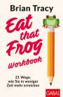 Brian Tracy: Eat that Frog - Workbook, Buch