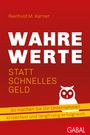 Reinhold M. Karner: Wahre Werte statt schnelles Geld, Buch