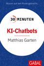 Matthias Garten: 30 Minuten KI-Chatbots, Buch