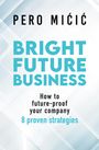 Pero Micic: Bright Future Business, Buch