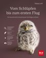 Tobias Lohf: Vom Schlüpfen bis zum ersten Flug, Buch