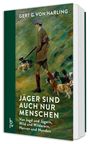 „JÄGER SIND AUCH NUR MENSCHEN. Von Jagd und Jägern, Wild und Wilderern, Herren und Hunden.“ Illustration: Jäger mit Hunden.