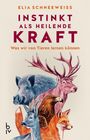 Texte: "Elia Schneeweiss", "Instinkt als heilende Kraft", "Was wir von Tieren lernen können". Illustration: Tiere wie Hirsch und Fuchs.