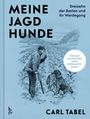 "Meine Jagdhunde: Dreizehn der Besten und ihr Werdegang. Deutsch Drahthaar: Der jagdliche Allrounder. Carl Tabel." Ein Mann mit Gewehr und ein Hund in einem Feld.