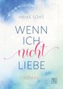 Heike Söht: Wenn ich nicht liebe, Buch