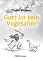 Dieter Wolters: Gott ist kein Vegetarier, Buch