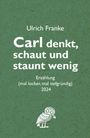 Ulrich Franke: Carl denkt, schaut und staunt wenig, Buch