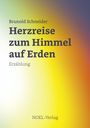 Brunold Schneider: Herzreise zum Himmel auf Erden, Buch