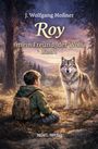 "J. Wolfgang Moßner. Roy mein Freund, der Wolf, Band 1. NOEL-Verlag." Ein Kind sitzt vor einem Wolf in einer Waldlandschaft.