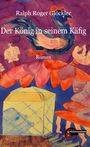 Ralph Roger Glöckler: Der König in seinem Käfig, Buch