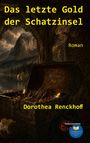 Text: "Das letzte Gold der Schatzinsel", "Roman", "Dorothea Renckhoff". Eine offene Schatzkiste in einer Höhle mit Bergblick.