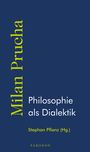 Milan Prucha: Philosophie als Dialektik, Buch