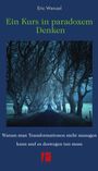 Titel: "Ein Kurs in paradoxe Denken". Untertitel: "Warum man Transformationen nicht managen kann und es deswegen tun muss". Darunter ein Foto von Bäumen, die sich über einer Straße wölben.