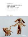 Stefan Becker: Plastisches Gestalten von Kindern und Jugendlichen, Buch