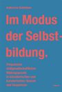 Katharina Schlieben: Im Modus der Selbstbildung, Buch